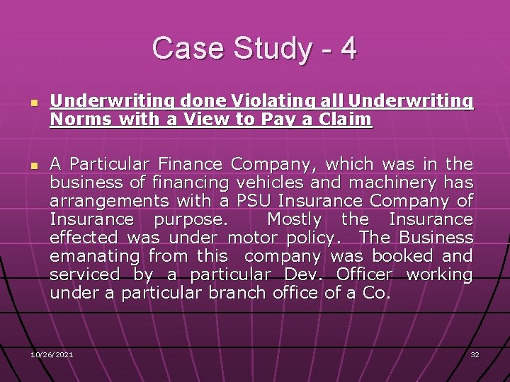 Case Study - 4 n n Underwriting done Violating all Underwriting Norms with a
