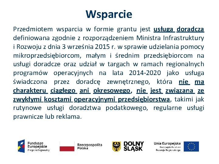 Wsparcie Przedmiotem wsparcia w formie grantu jest usługa doradcza definiowana zgodnie z rozporządzeniem Ministra