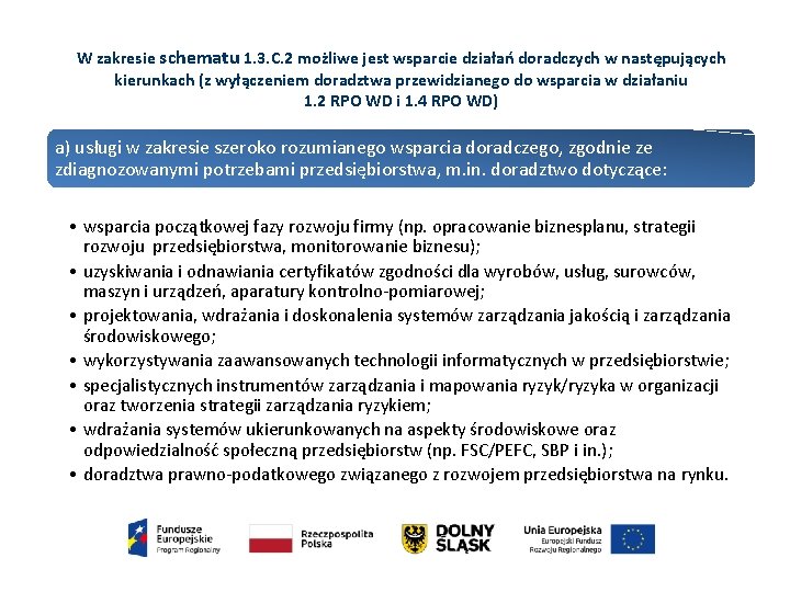 W zakresie schematu 1. 3. C. 2 możliwe jest wsparcie działań doradczych w następujących