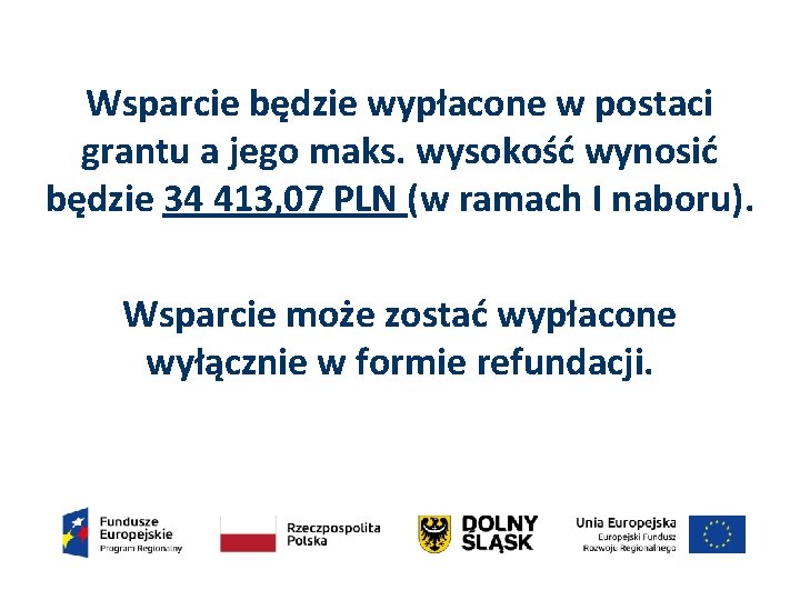 Wsparcie będzie wypłacone w postaci grantu a jego maks. wysokość wynosić będzie 34 413,