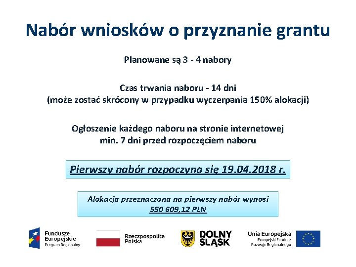 Nabór wniosków o przyznanie grantu Planowane są 3 - 4 nabory Czas trwania naboru