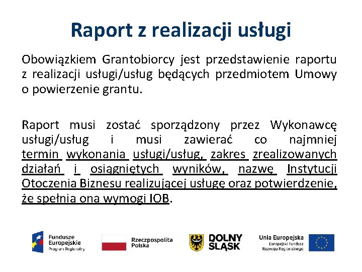 Raport z realizacji usługi Obowiązkiem Grantobiorcy jest przedstawienie raportu z realizacji usługi/usług będących przedmiotem