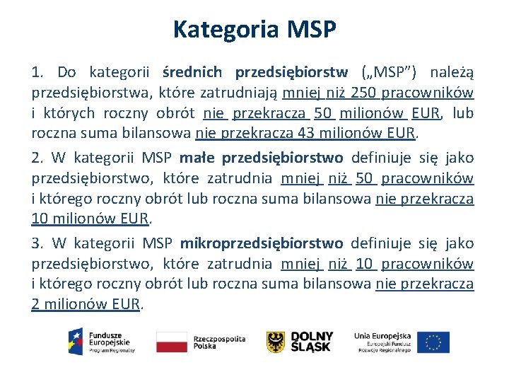 Kategoria MSP 1. Do kategorii średnich przedsiębiorstw („MSP”) należą przedsiębiorstwa, które zatrudniają mniej niż