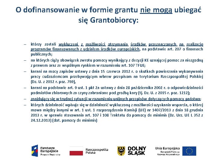 O dofinansowanie w formie grantu nie mogą ubiegać się Grantobiorcy: – którzy zostali wykluczeni