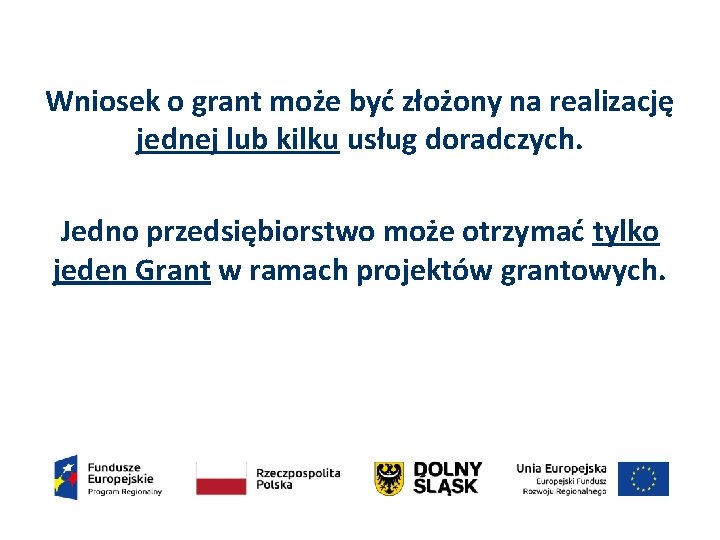 Wniosek o grant może być złożony na realizację jednej lub kilku usług doradczych. Jedno