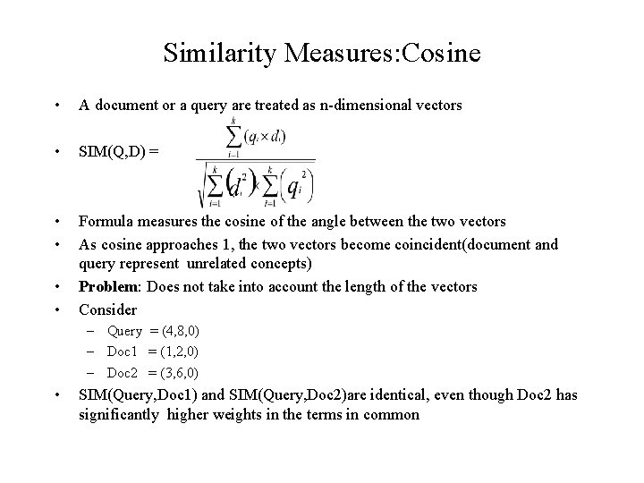 Similarity Measures: Cosine • A document or a query are treated as n-dimensional vectors