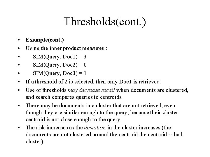 Thresholds(cont. ) • • Example(cont. ) Using the inner product measures : SIM(Query, Doc