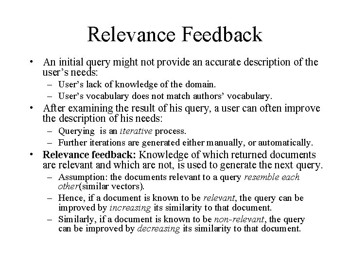 Relevance Feedback • An initial query might not provide an accurate description of the