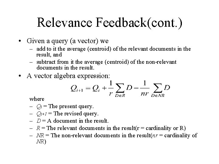 Relevance Feedback(cont. ) • Given a query (a vector) we – add to it