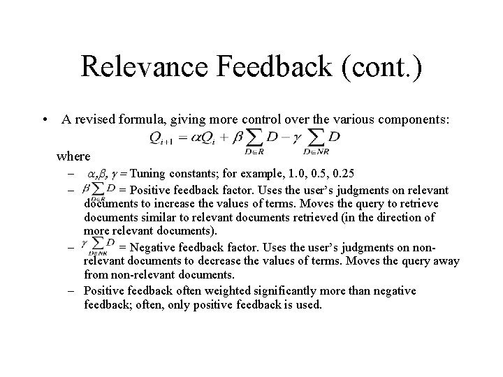 Relevance Feedback (cont. ) • A revised formula, giving more control over the various