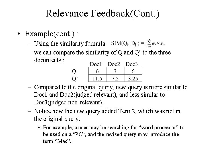 Relevance Feedback(Cont. ) • Example(cont. ) : – Using the similarity formula we can