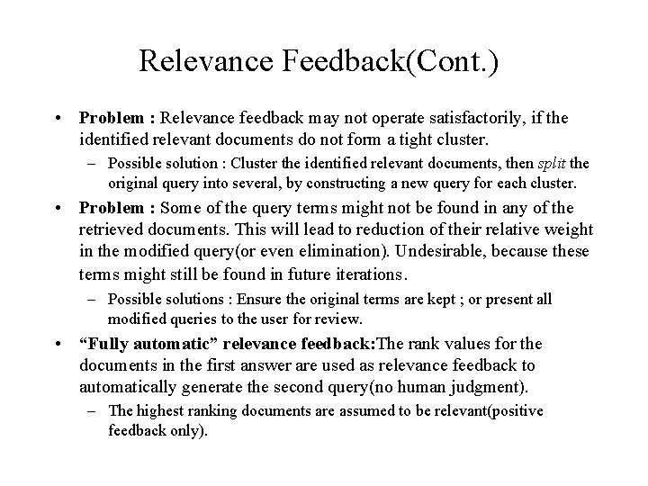 Relevance Feedback(Cont. ) • Problem : Relevance feedback may not operate satisfactorily, if the