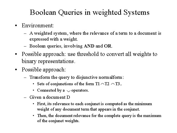 Boolean Queries in weighted Systems • Environment: – A weighted system, where the relevance