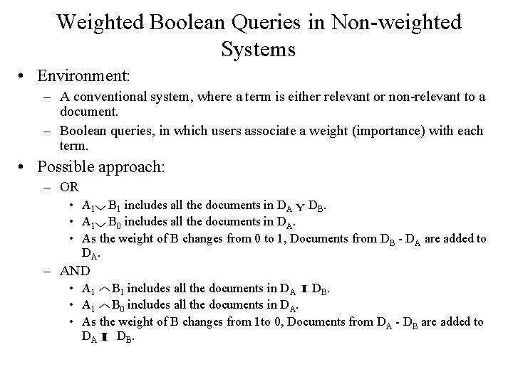 Weighted Boolean Queries in Non-weighted Systems • Environment: – A conventional system, where a