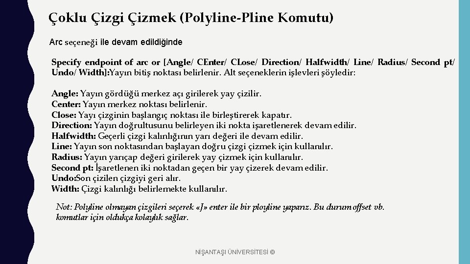 Çoklu Çizgi Çizmek (Polyline-Pline Komutu) Arc seçeneği ile devam edildiğinde Specify endpoint of arc