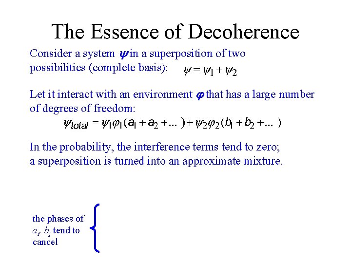 The Essence of Decoherence Consider a system in a superposition of two possibilities (complete