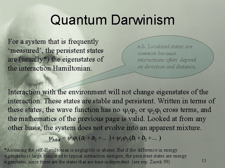 Quantum Darwinism For a system that is frequently ‘measured’, the persistent states are (usually*)