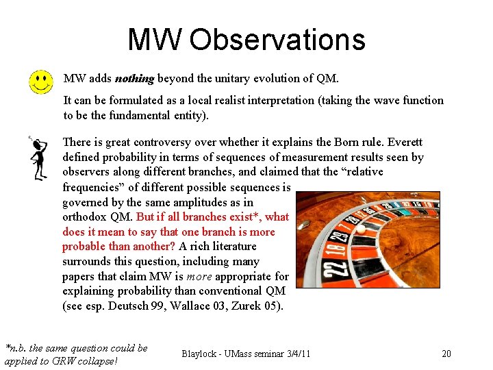 MW Observations MW adds nothing beyond the unitary evolution of QM. It can be