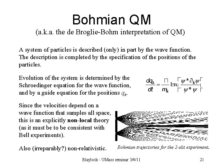 Bohmian QM (a. k. a. the de Broglie-Bohm interpretation of QM) A system of