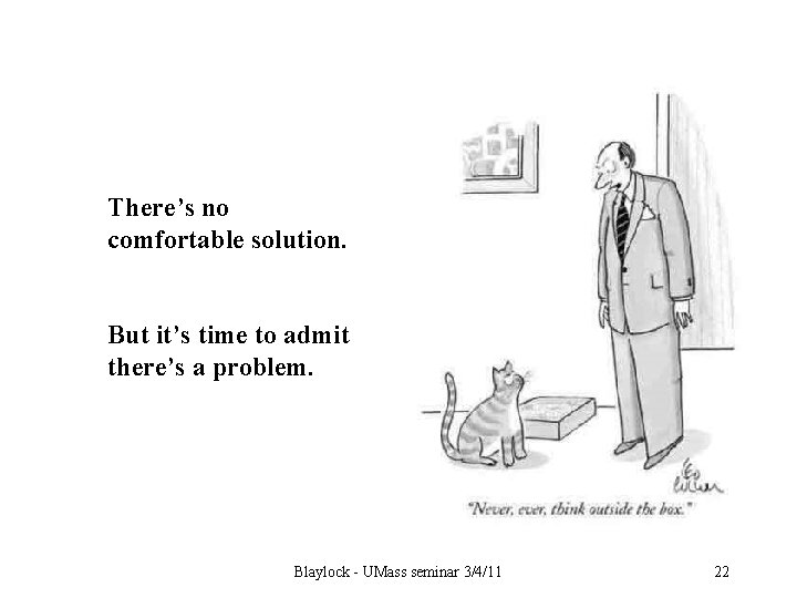 Cat in a Box There’s no comfortable solution. But it’s time to admit there’s