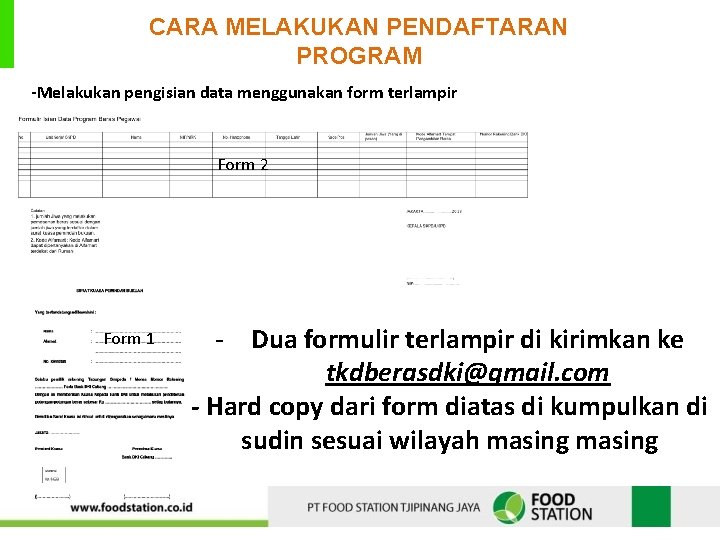 CARA MELAKUKAN PENDAFTARAN PROGRAM -Melakukan pengisian data menggunakan form terlampir Form 2 Form 1