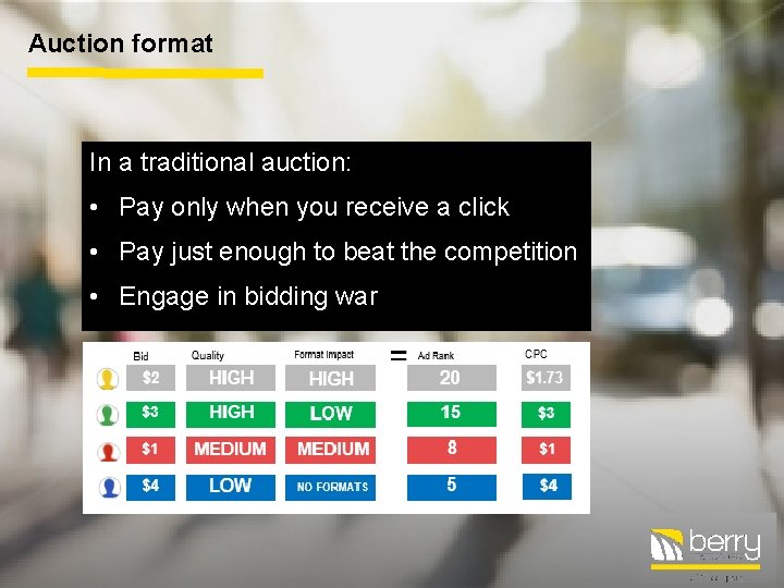 Auction format In a traditional auction: • Pay only when you receive a click