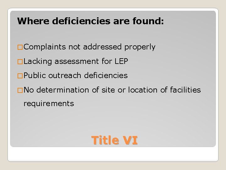 Where deficiencies are found: � Complaints � Lacking � Public � No not addressed