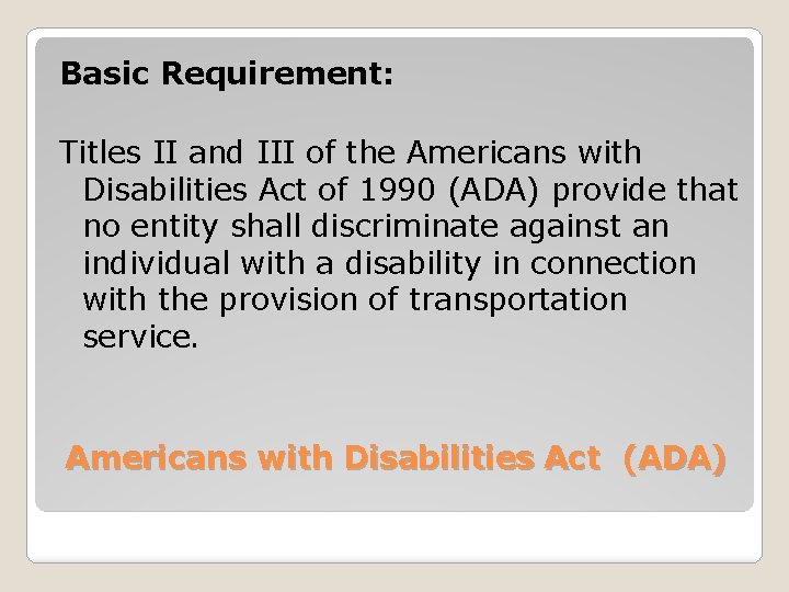 Basic Requirement: Titles II and III of the Americans with Disabilities Act of 1990