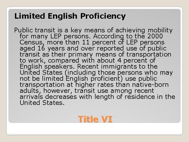 Limited English Proficiency Public transit is a key means of achieving mobility for many