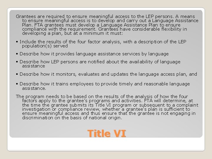 Grantees are required to ensure meaningful access to the LEP persons. A means to