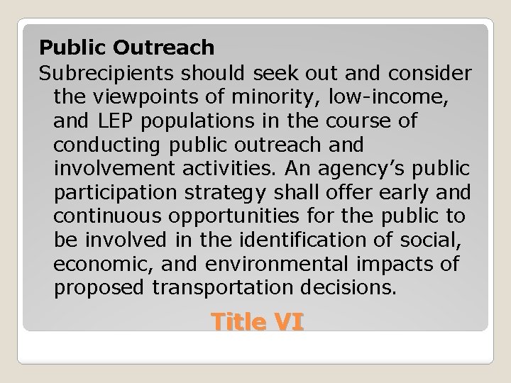 Public Outreach Subrecipients should seek out and consider the viewpoints of minority, low-income, and