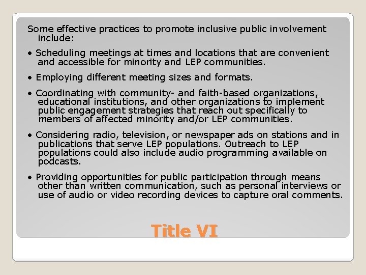 Some effective practices to promote inclusive public involvement include: • Scheduling meetings at times