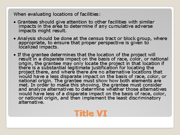 When evaluating locations of facilities: • Grantees should give attention to other facilities with