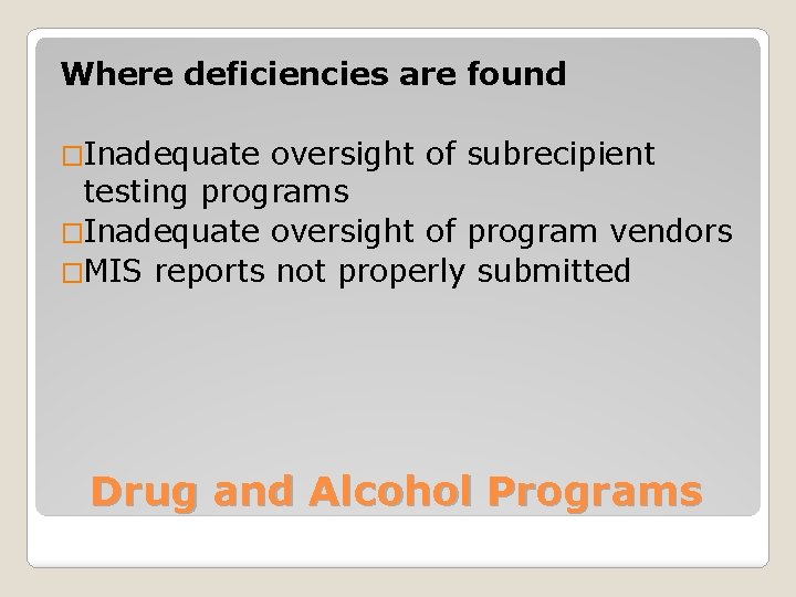 Where deficiencies are found �Inadequate oversight of subrecipient testing programs �Inadequate oversight of program