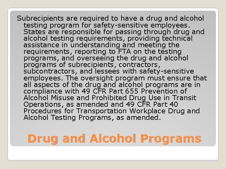 Subrecipients are required to have a drug and alcohol testing program for safety-sensitive employees.