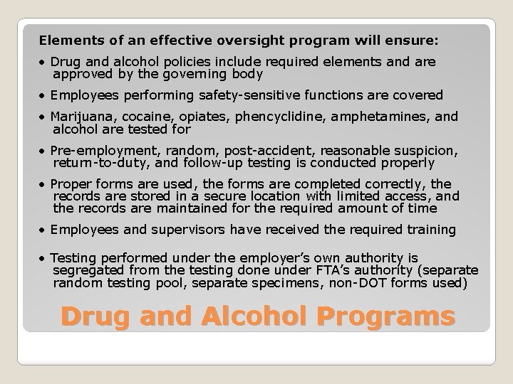 Elements of an effective oversight program will ensure: • Drug and alcohol policies include