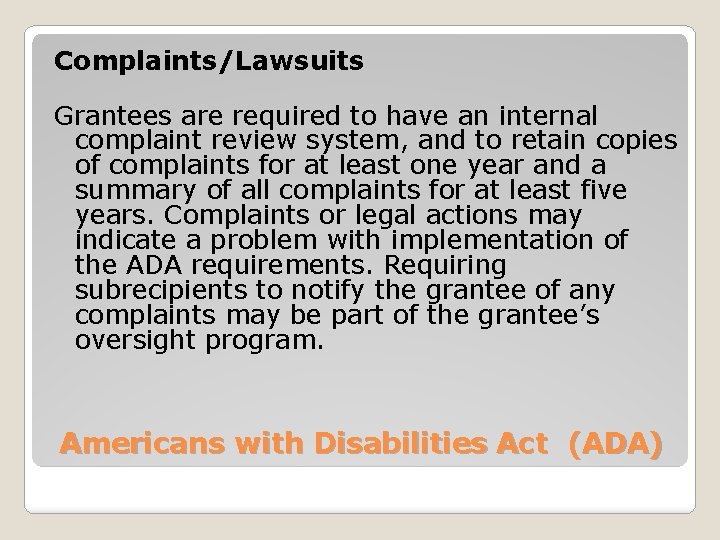 Complaints/Lawsuits Grantees are required to have an internal complaint review system, and to retain