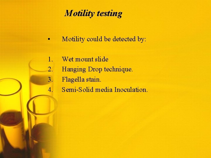 Motility testing • Motility could be detected by: 1. 2. 3. 4. Wet mount
