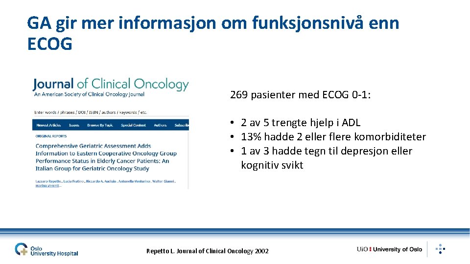 GA gir mer informasjon om funksjonsnivå enn ECOG 269 pasienter med ECOG 0 -1: