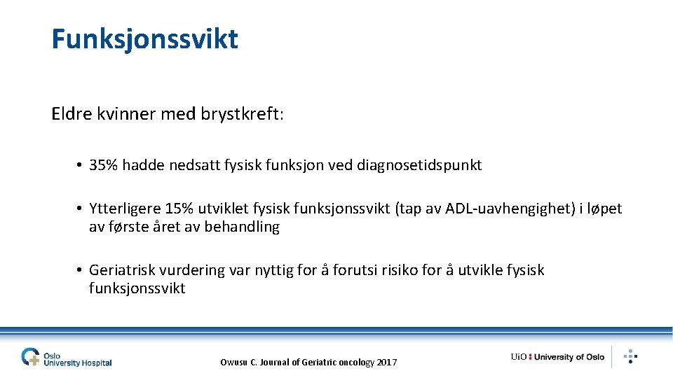 Funksjonssvikt Eldre kvinner med brystkreft: • 35% hadde nedsatt fysisk funksjon ved diagnosetidspunkt •