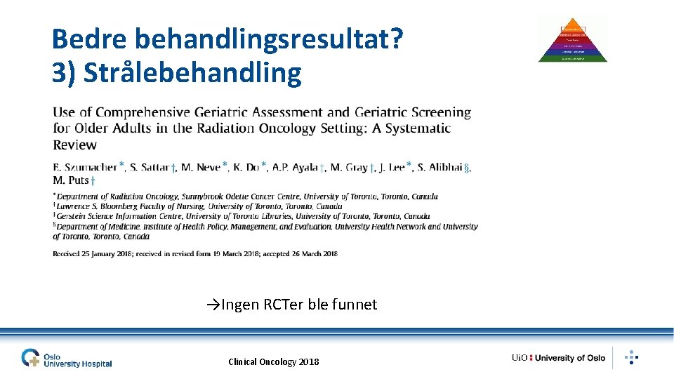 Bedre behandlingsresultat? 3) Strålebehandling →Ingen RCTer ble funnet Clinical Oncology 2018 