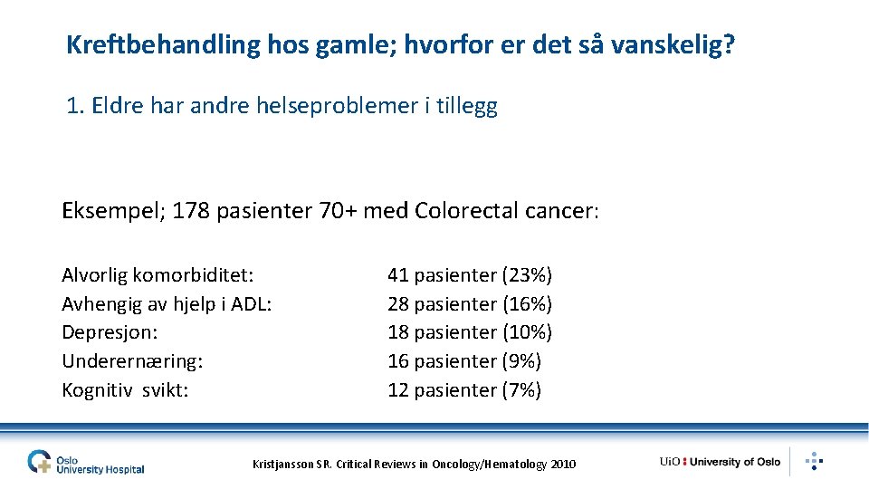 Kreftbehandling hos gamle; hvorfor er det så vanskelig? 1. Eldre har andre helseproblemer i