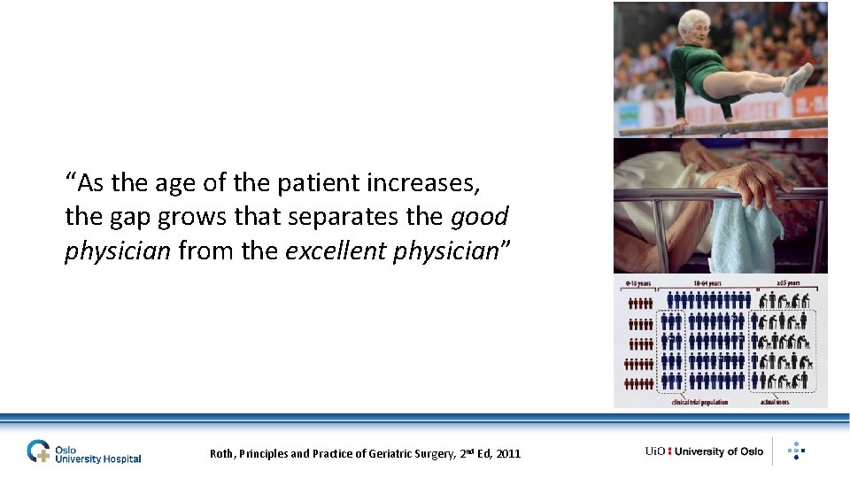 “As the age of the patient increases, the gap grows that separates the good