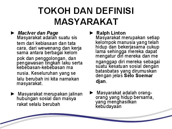 TOKOH DAN DEFINISI MASYARAKAT ► Maclver dan Page Masyarakat adalah suatu sis tem dari