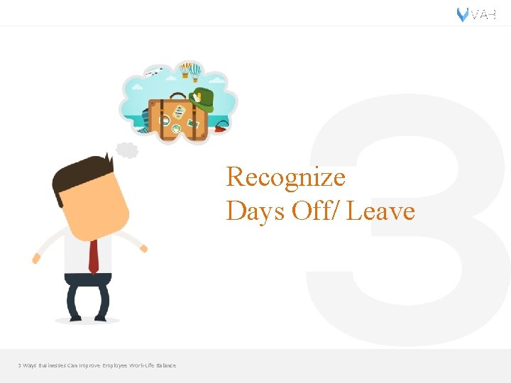 Recognize Days Off/ Leave 3 Ways Businesses Can Improve Employee Work-Life Balance 