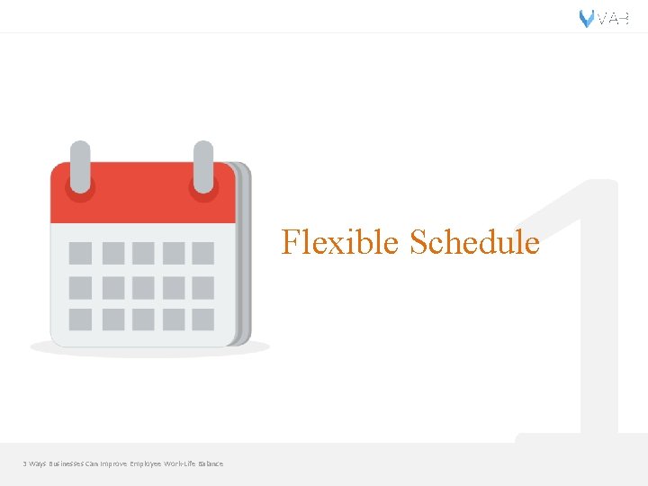 1 Flexible Schedule 3 Ways Businesses Can Improve Employee Work-Life Balance 