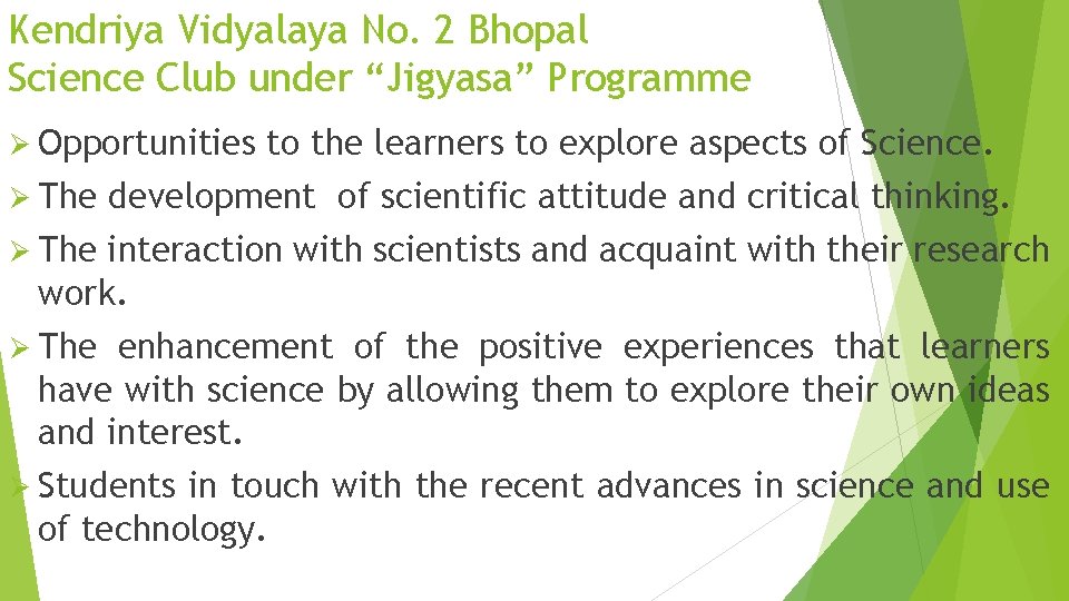 Kendriya Vidyalaya No. 2 Bhopal Science Club under “Jigyasa” Programme Ø Opportunities Ø The