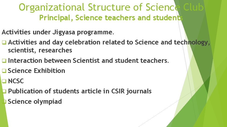 Organizational Structure of Science Club Principal, Science teachers and students Activities under Jigyasa programme.