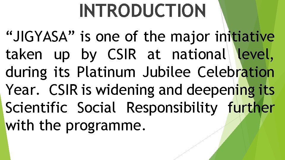 INTRODUCTION “JIGYASA” is one of the major initiative taken up by CSIR at national