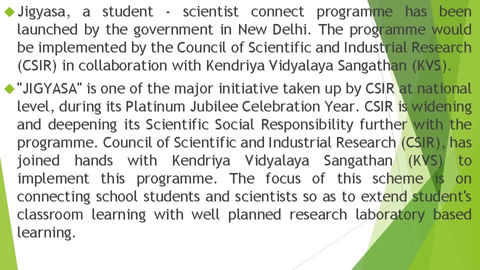  Jigyasa, a student - scientist connect programme has been launched by the government